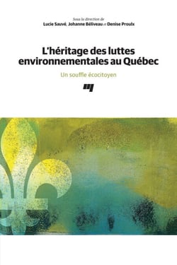 L’héritage des luttes environnementales au Québec - Un souffle écocitoyen