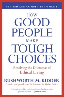 How Good People Make Tough Choices Rev Ed - Resolving the Dilemmas of Ethical Living