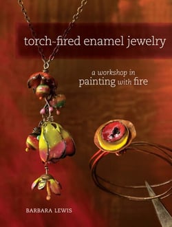 Torch-Fired Enamel Jewelry - A Workshop in Painting with Fire