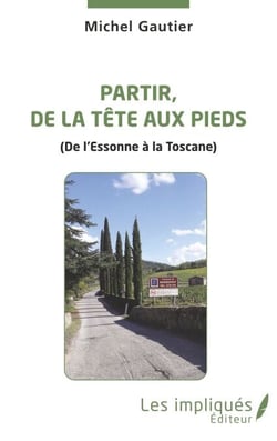 Partir, de la tête aux pieds - (De l'Essonne à la Toscane)