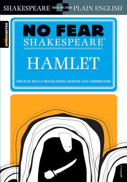 Hamlet - No Fear Shakespeare Side-by-Side Plain English
