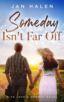 Someday Isn't Far Off - To Love a Cowboy, #1