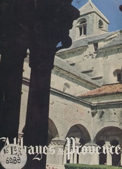 Abbayes de Provence - Aiguebelle, Sénanque, Sylvacane, Le Thoronet, Montmajour, La Celle, St-Maximin, Lérins, chartreuses de La Verne et de Montrieux