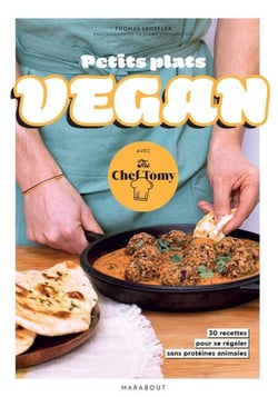 Petits plats vegan avec The Chef Tomy - 30 recettes pour se régaler sans protéines animales