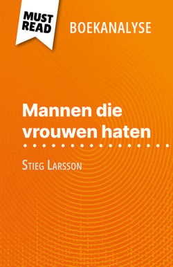 Mannen die vrouwen haten van Stieg Larsson (Boekanalyse) - Volledige analyse en gedetailleerde samenvatting van het werk