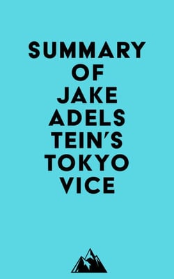 Summary of Jake Adelstein's Tokyo Vice