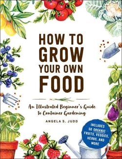 How to Grow Your Own Food - An Illustrated Beginner's Guide to Container Gardening
