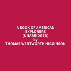 A Book of American Explorers (Unabridged)