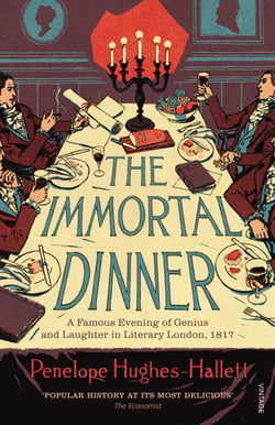 The Immortal Dinner - A Famous Evening of Genius and Laughter in Literary London, 1817