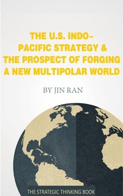 The U.S. Indo-Pacific Strategy &amp; The Prospect of Forging A New Multipolar World