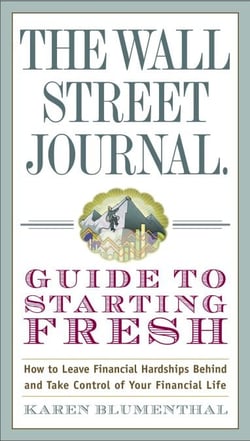 The Wall Street Journal Guide to Starting Fresh - How to Leave Financial Hardships Behind and Take Control of Your Financial Life