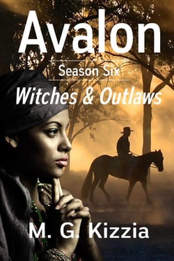 Avalon, Season Six, Witches &amp; Outlaws - Avalon, #6