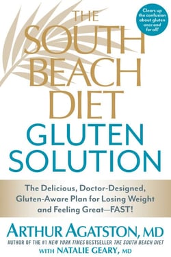 The South Beach Diet Gluten Solution - The Delicious, Doctor-Designed, Gluten-Aware Plan for Losing Weight and Feeling Great--FAST!