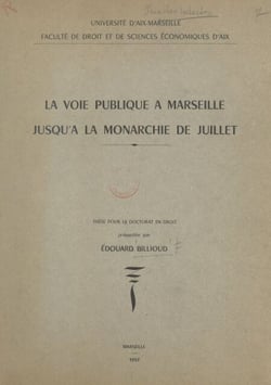La voie publique à Marseille jusqu'à la Monarchie de Juillet - Thèse pour le Doctorat en droit