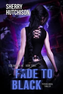 Fade To Black - Scream For Me Series, #3