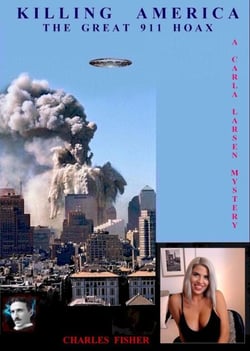 Killing America; The Great 911 Hoax - Carla Larsen Mystery, #6