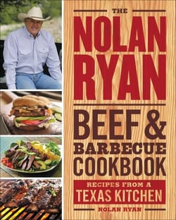 The Nolan Ryan Beef &amp; Barbecue Cookbook - Recipes from a Texas Kitchen