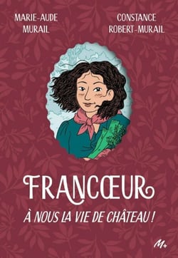 Francœur - Tome 2 - À nous la vie de château !