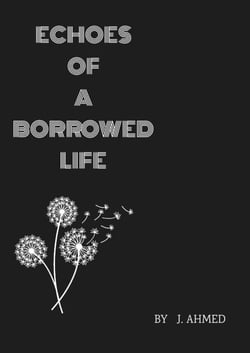 Echoes of a Borrowed Life