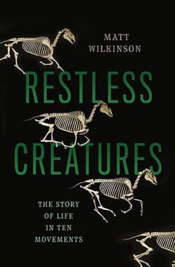 Restless Creatures - The Story of Life in Ten Movements