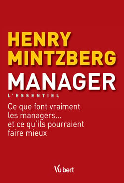 Manager - L'essentiel - Ce que font vraiment les managers... et ce qu'ils pourraient faire mieux