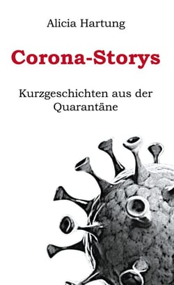 Corona-Storys - Kurzgeschichten aus der Quarantäne