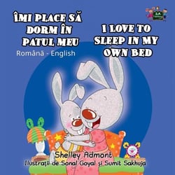 Îmi place sa dorm în patul meu I Love to Sleep in My Own Bed (Bilingual Romanian Kids Book) - Romanian English Bedtime Collection