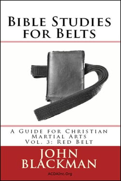Bible Studies for Belts: A Guide for Christian Martial Arts Vol. 3: Red Belt - Christian Martial Arts Ministry Bible Studies, #3