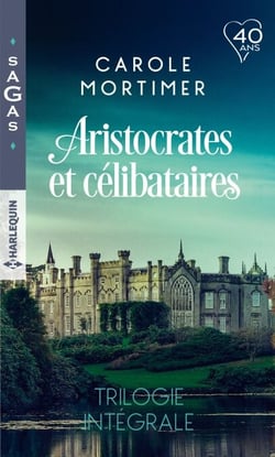 Aristocrates et célibataires - Trilogie intégrale - Le play-boy de Mulberry Hall - Une si mystérieuse attirance - Troublant affrontement