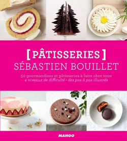 Pâtisseries - 50 gourmandises et pâtisseries à faire chez vous - 4 niveaux de difficulté - des pas à pas illustrés