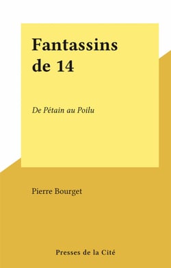 Fantassins de 14 - De Pétain au Poilu