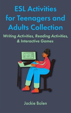 ESL Activities for Teenagers and Adults Collection: Writing Activities, Reading Activities, &amp; Interactive Games