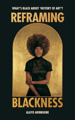Reframing Blackness - What’s Black about “History of Art”?