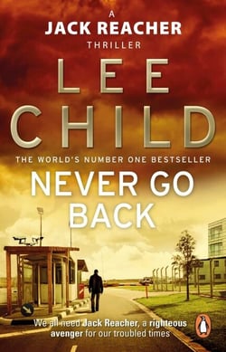 Never Go Back - An action-packed Jack Reacher thriller from the No.1 Sunday Times bestselling author
