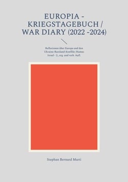 Europia - Kriegstagebuch / war diary 2022 - - Reflexionen über Europa und den Ukraine-Russland-Konflikt /Hamas Israel