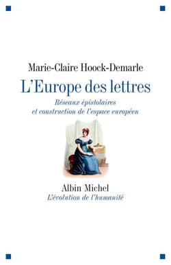 L'Europe des lettres - Réseaux épistolaires et construction de l'espace européen
