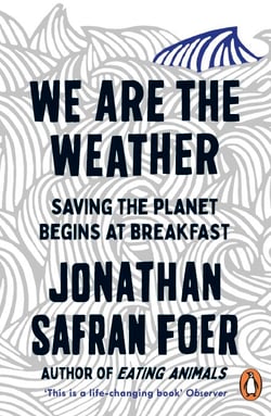 We are the Weather - Saving the Planet Begins at Breakfast