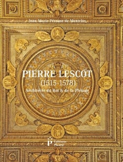 Pierre Lescot - Architecte du roi et de la Pléiade