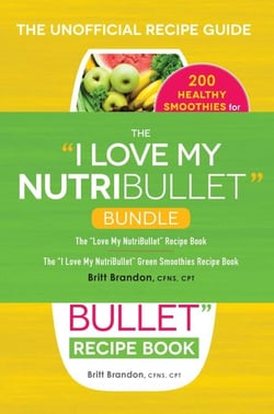 The I Love My NutriBullet Bundle - The "I Love My NutriBullet" Recipe Book; The "I Love My NutriBullet" Green Smoothies Recipe Book