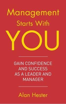 Management Starts With You - Gain Confidence and Success as a Leader and Manager