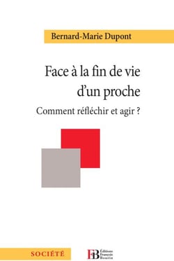 Face à la fin de vie d'un proche - Comment réfléchir et agir ?
