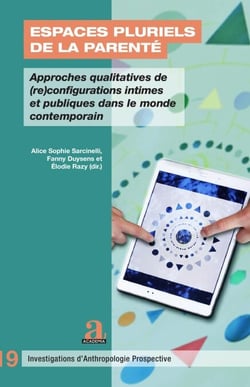 Espaces pluriels de la parenté - Approches qualitatives de (re)configurations intimes et publiques dans le monde contemporain