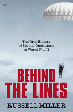 Behind The Lines - The Oral History of Special Operations in World War II