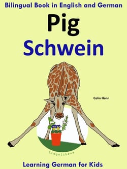 Bilingual Book in English and German: Pig - Schwein - Learn German Collection - Learning German for Kids, #2