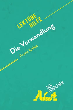 Die Verwandlung von Franz Kafka (Lektürehilfe) - Detaillierte Zusammenfassung, Personenanalyse und Interpretation