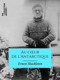 Au cœur de l'Antarctique - Expédition du Nimrod au pôle Sud