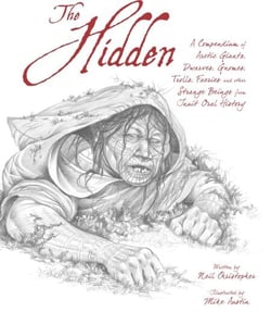 The Hidden - A Compendium of Arctic Giants, Dwarves, Gnomes, Trolls, Faeries and Other Strange Beings from Inuit Oral History