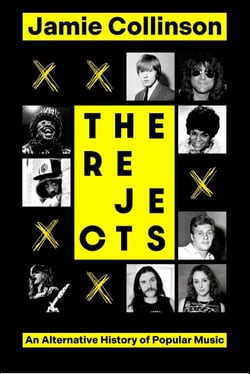 The Rejects - An Alternative History of Popular Music