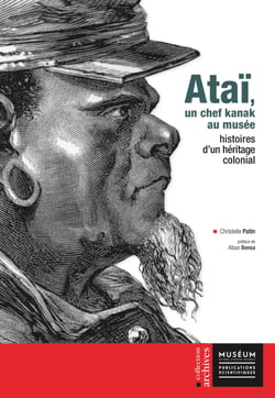 Ataï, un chef kanak au musée - Histoires d’un héritage colonial