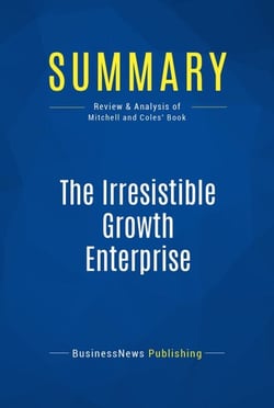 Summary: The Irresistible Growth Enterprise - Review and Analysis of Mitchell and Coles' Book